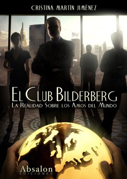El Club Bilderberg. La realidad sobre los amos del mundo (Absalon)